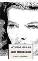 Katharine Hepburn Adult Coloring Book: Four Times Academy Award Winner and Freatest Female Star in Hollywood, Modern Culture Hero Inspired Adult Coloring Book