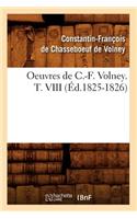 Oeuvres de C.-F. Volney. T. VIII (Éd.1825-1826)