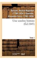 Une Sombre Histoire. Tome 1