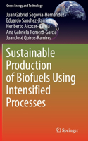 Sustainable Production of Biofuels Using Intensified Processes
