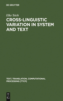 Cross-Linguistic Variation in System and Text: A Methodology for the Investigation of Translations and Comparable Texts(5 Text, Translation, Computational Processing [TTCP])