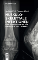 Muskuloskelettale Infektionen: Handlungsleitfaden für Diagnostik und Therapie(German)