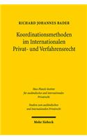 Koordinationsmethoden im Internationalen Privat- und Verfahrensrecht