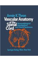 Vascular Anatomy of the Spinal Cord: Neuroradiological Investigations and Clinical Syndromes