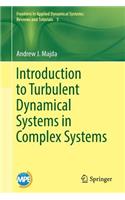 Introduction to Turbulent Dynamical Systems in Complex Systems