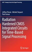 Radiation Hardened CMOS Integrated Circuits for Time-Based Signal Processing