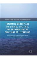 Traumatic Memory and the Ethical, Political and Transhistorical Functions of Literature
