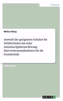 Auswahl der geeigneten Schulart für Schüler/innen mit einer Autismus-Spektrum-Störung. Interventionsmaßnahmen für die Grundschule