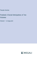 Freeland; A Social Anticipation, In Two Volumes