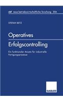Operatives Erfolgscontrolling: Ein funktionaler Ansatz für industrielle Fertigungsprozesse(114 neue betriebswirtschaftliche forschung (nbf))