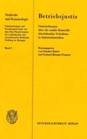 Betriebsjustiz. Untersuchungen Uber Die Soziale Kontrolle Abweichenden Verhaltens in Industriebetrieben