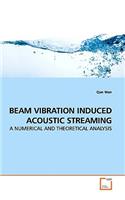 Beam Vibration Induced Acoustic Streaming