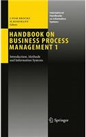 Handbook on Business Process Management 1: Introduction, Methods, and Information Systems: Introduction, Methods, and Information Systems