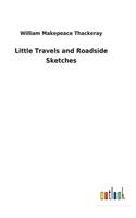 Little Travels and Roadside Sketches