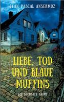 Liebe, Tod und blaue Muffins: Ein BuchCafé Krimi