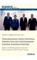 Transregional versus National Perspectives on Contemporary Central European History