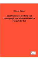 Geschichte des Verfalls und Untergangs des Römischen Reichs