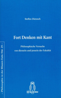 Fort Denken Mit Kant: Philosophische Versuche Von Diesseits Und Jenseits Der Fakultät