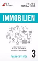 Finanz Fundament: Immobilien: Alles was Sie wissen mussen, bevor Sie in Immobilien investieren (German Edition)