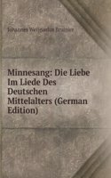 Minnesang: Die Liebe Im Liede Des Deutschen Mittelalters (German Edition)