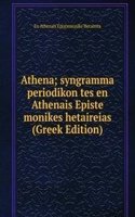 Athena; syngramma periodikon tes en Athenais Episte monikes hetaireias (Greek Edition)