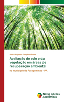 Avaliação do solo e da vegetação em áreas de recuperação ambiental