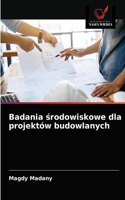 Badania srodowiskowe dla projektów budowlanych
