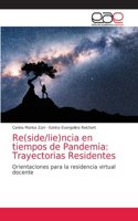 Re(side/lie)ncia en tiempos de Pandemia: Trayectorias Residentes