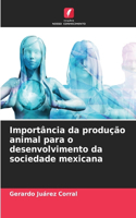 Importância da produção animal para o desenvolvimento da sociedade mexicana
