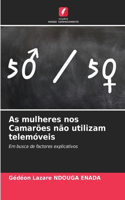 As mulheres nos Camarões não utilizam telemóveis