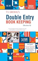 T.S. Grewal's Double Entry Book Keeping (Section A): Textbook for ISC Class 12 (2024-25 Examination)