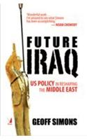 Future Iraq (US Policy In Resshaping The Middle East)