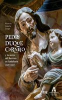 Pedro Duque Cornejo: Y las artes del Barroco en Andalucia (1678-1757) I