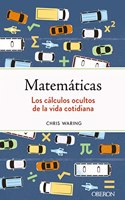 Matematicas. Los calculos ocultos de la vida cotidiana