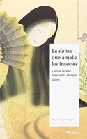 La dama que amaba los insectos: y otros relatos breves del antiguo Japon