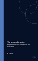 The Modern Devotion: Confrontation with Reformation and Humanism