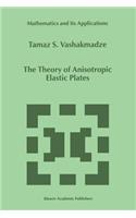 The Theory of Anisotropic Elastic Plates: (476 Mathematics and Its Applications)