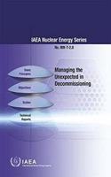 Managing the Unexpected in Decommissioning: (IAEA Nuclear Energy Series)