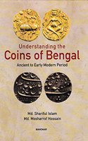 Understanding the Coins of Bengal: Ancient to Early Modern Period