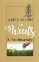 A Manual of Weeds