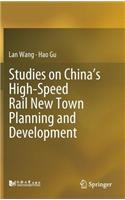 Studies on China’s High-Speed Rail New Town Planning and Development