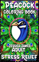 Peacock Coloring Book: Anxiety Coloring Book & Stress Relief Coloring Book Coloring Book Adults Relaxation Adult Coloring Book Women Men