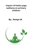 Impact of hatha yoga sadhana on primary children