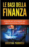 Basi della Finanza: La Guida per Principianti per Capire Economia e Finanza