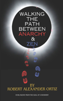 Walking the Path Between Anarchy & Zen