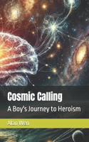 Cosmic Calling: A Boy's Journey to Heroism