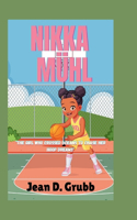 Nikka Mühl: THE GIRL WHO CROSSED OCEAN TO CHASE HER HOOP DREAMS: "A True Story of Courage, Determination, and Basketball"