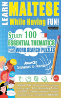 Learn Maltese While Having Fun! - Advanced: Intermediate to Practiced - Study 100 Essential Thematics with Word Search Puzzles - Vol.1
