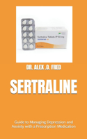 Sertraline: Guide to Managing Depression and Anxiety with a Prescription Medication