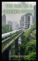 Rail to a Greener Future